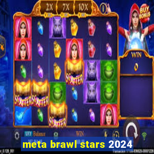 meta brawl stars 2024